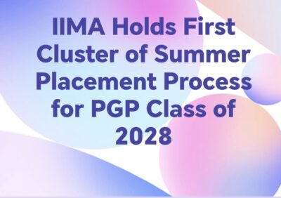IIMA Holds First Cluster of Summer Placement Process for PGP Class of 2028